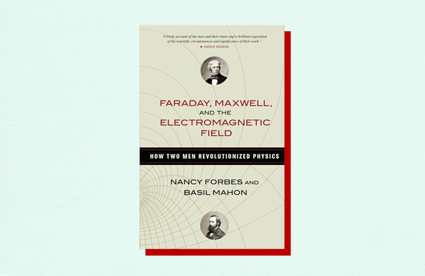 Illustration of book cover "Faraday, Maxwell, and the Electromagnetic Field" by Nancy Forbes and Basil Mahon