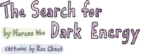 The Search for Dark Energy -- By Marcus Woo -- Cartoons By Roz Chast