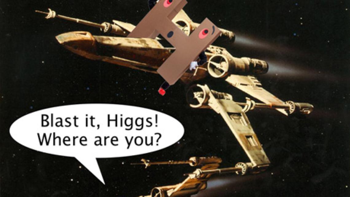Photo of Star Wards ships that say "Blast it, Higgs! Where are you?" for: May the Higgs be with you 