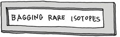 Bagging Rare Isotopes