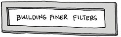 Building Finer Filters