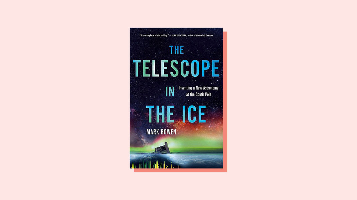 Illustration of book cover for The Telescope in the Ice: Inventing a New Astronomy at the South Pole, by Mark Bowen 