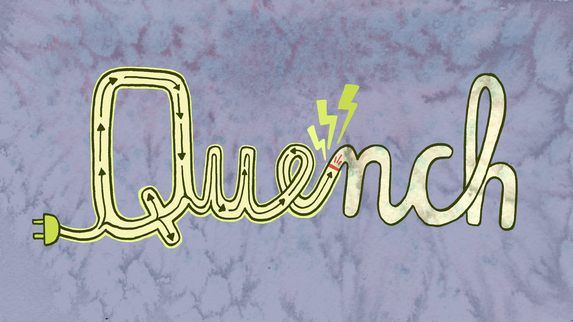 Purple and yellow graphic of the word "quench" that looks like electrical cord