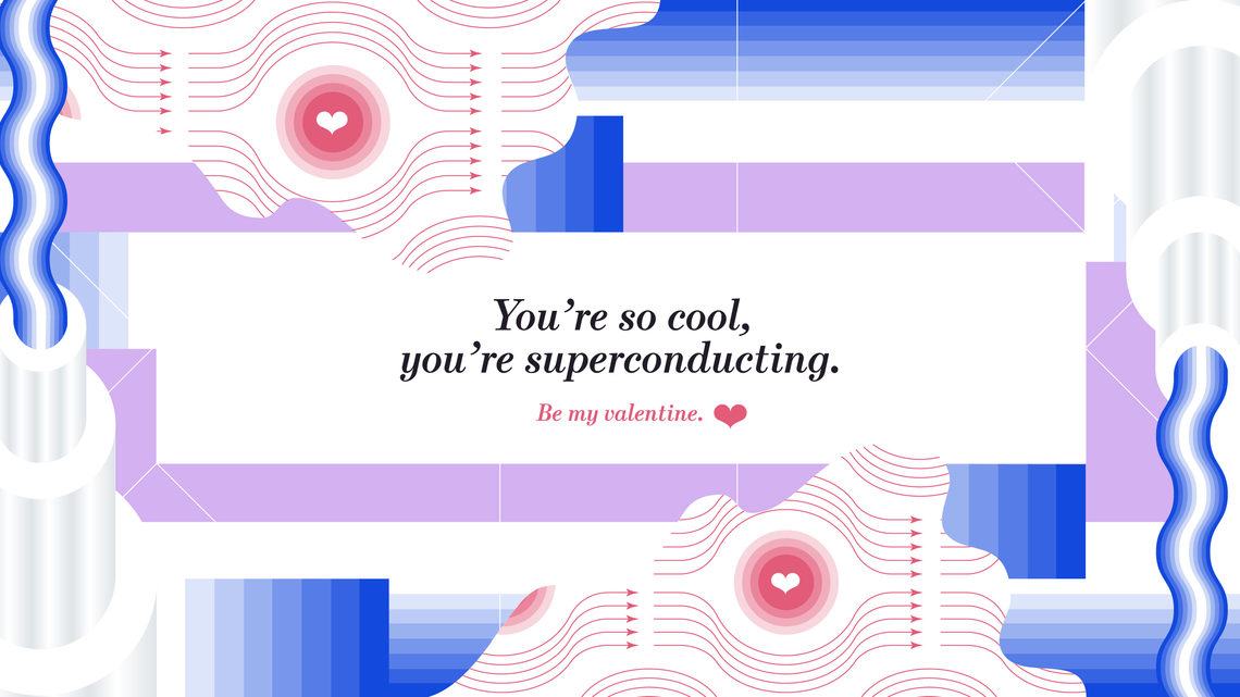 Illustration of valentine's card "You're so cool, you're superconducting"